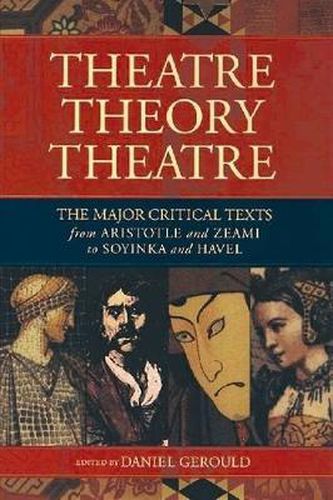 Cover image for Theatre/Theory/Theatre: The Major Critical Texts from Aristotle and Zeami to Soyinka and Havel