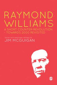 Cover image for Raymond Williams: A Short Counter Revolution: Towards 2000, Revisited