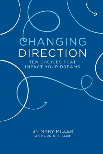 Cover image for Changing Direction: 10 Choices That Impact Your Dreams