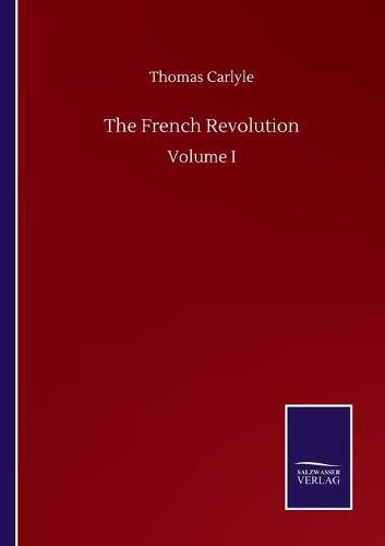 Cover image for The French Revolution: Volume I