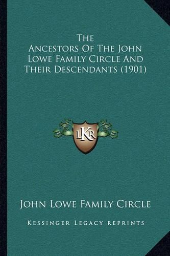 The Ancestors of the John Lowe Family Circle and Their Descendants (1901)