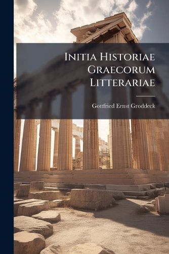 Cover image for Initia Historiae Graecorum Litterariae