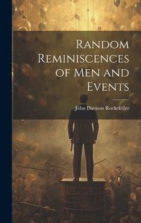 Cover image for Random Reminiscences of Men and Events