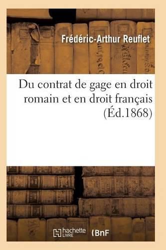 Cover image for Du Contrat de Gage En Droit Romain Et En Droit Francais: These Pour Le Doctorat