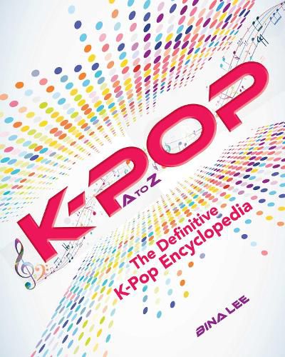 Cover image for K-POP A To Z: The Definitive K-Pop Encyclopedia