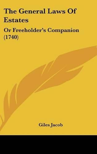 The General Laws of Estates: Or Freeholder's Companion (1740)