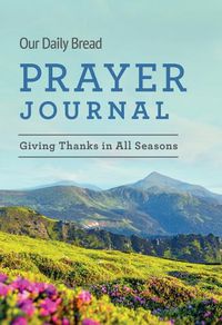 Cover image for Our Daily Bread Prayer Journal: Giving Thanks in All Seasons
