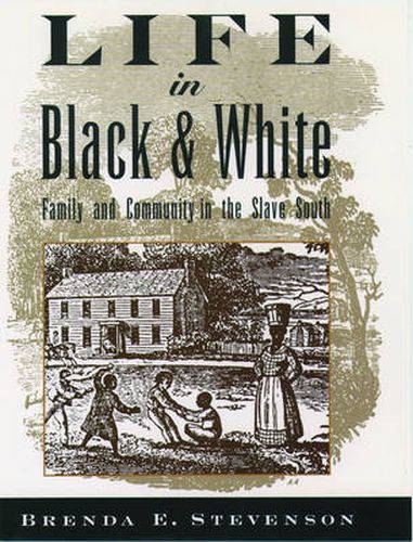 Cover image for Life in Black and White: Family and Community in the Slave South