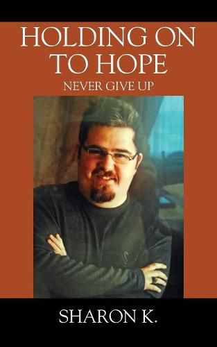 Cover image for Holding On To Hope: Never Give Up