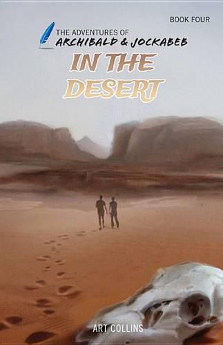 Cover image for In the Desert (the Adventures of Archibald and Jockabeb)