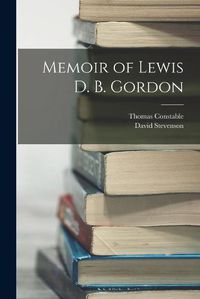 Cover image for Memoir of Lewis D. B. Gordon