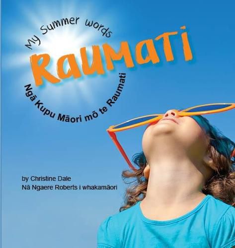 Cover image for Raumati: My Summer Words - Nga Kupu Maori mo te Raumati