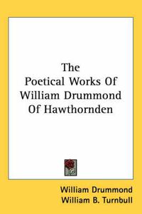 Cover image for The Poetical Works of William Drummond of Hawthornden