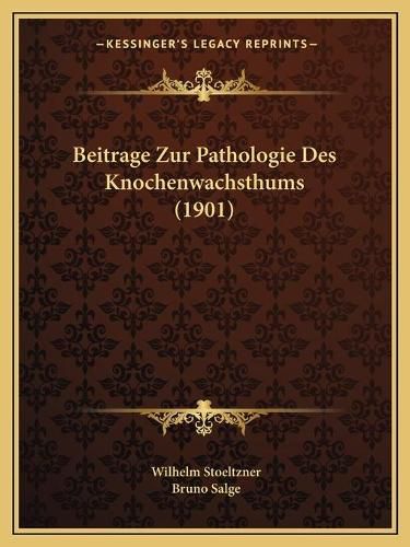 Cover image for Beitrage Zur Pathologie Des Knochenwachsthums (1901)