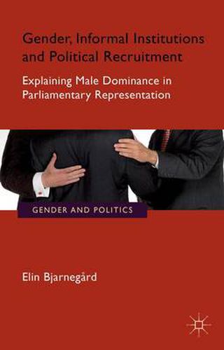 Gender, Informal Institutions and Political Recruitment: Explaining Male Dominance in Parliamentary Representation