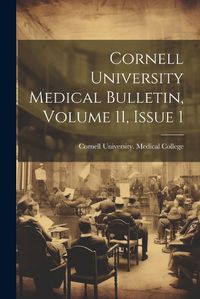 Cover image for Cornell University Medical Bulletin, Volume 11, Issue 1