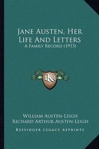 Cover image for Jane Austen, Her Life and Letters: A Family Record (1913)