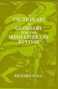 Cover image for A Dictionary and Glossary for the Irish Literary Revival