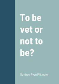 Cover image for To be vet or not to be?