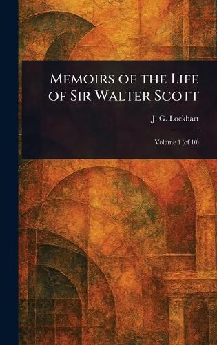Cover image for Memoirs of the Life of Sir Walter Scott