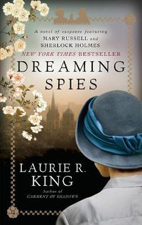 Cover image for Dreaming Spies: A novel of suspense featuring Mary Russell and Sherlock Holmes