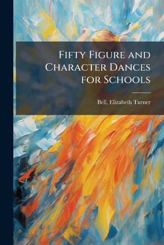 Cover image for Fifty Figure and Character Dances for Schools