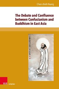 Cover image for The Debate and Confluence between Confucianism and Buddhism in East Asia: A Historical Overview