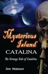 Cover image for Mysterious Island: Catalina: The Strange Side of Catalina