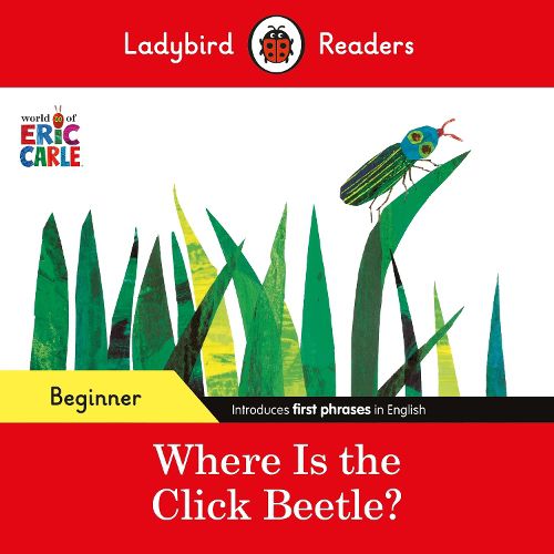 Cover image for Ladybird Readers Beginner Level - Eric Carle - Where Is the Click Beetle? (ELT Graded Reader)