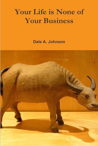 Cover image for Your Life is None of Your Business