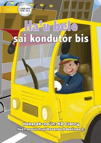 I Can Be A Bus Driver - Ha'u bele sai kondutor bis