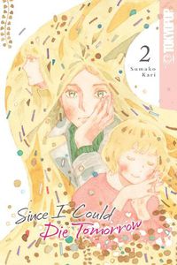 Cover image for Since I Could Die Tomorrow, Volume 2