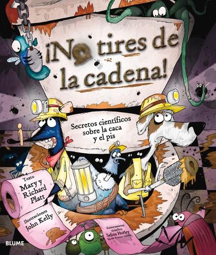 Cover image for No Tires de La Cadena!: Secretos Cientificos Sobre La Caca y El Pis