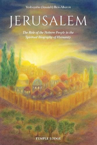 Cover image for Jerusalem: The Role of the Hebrew People in the Spiritual Biography of Humanity