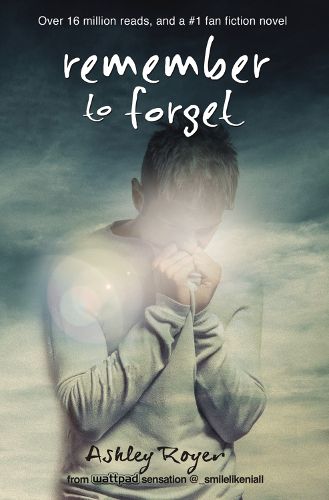 Cover image for Remember to Forget: from Wattpad sensation @_smilelikeniall