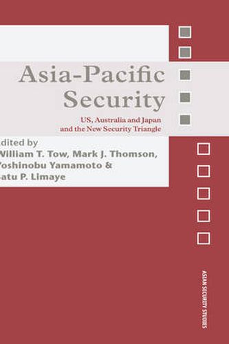 Cover image for Asia-Pacific Security: US, Australia and Japan and the New Security Triangle