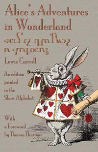 Cover image for Alice's Adventures in Wonderland: An edition printed in the Shaw Alphabet
