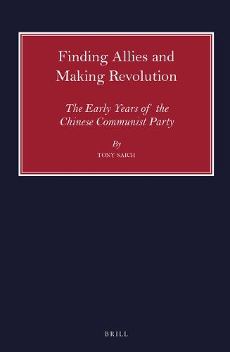 Cover image for Finding Allies and Making Revolution: The Early Years of the Chinese Communist Party