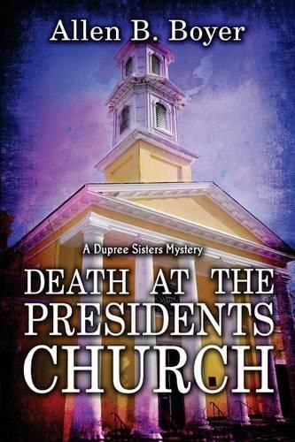 Cover image for Death at the Presidents Church: A Dupree Sisters Mystery