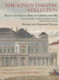 Cover image for The King's Theatre Collection: Ballet and Italian Opera in London, 1706-1883, Revised and Expanded Edition