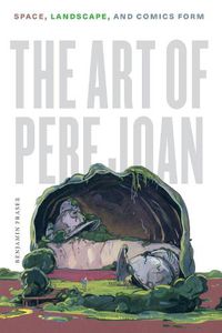 Cover image for The Art of Pere Joan: Space, Landscape, and Comics Form