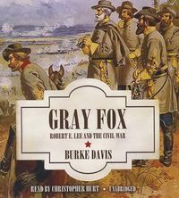 Cover image for Gray Fox: Robert E. Lee and the Civil War