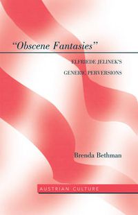 Cover image for Obscene Fantasies: Elfriede Jelinek's Generic Perversions