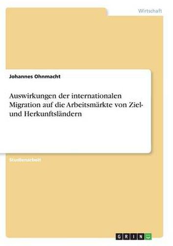 Cover image for Auswirkungen der internationalen Migration auf die Arbeitsmarkte von Ziel- und Herkunftslandern