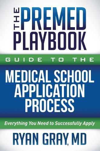 Cover image for The Premed Playbook Guide to the Medical School Application Process: Everything You Need to Successfully Apply