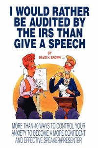 Cover image for I Would Rather Be Audited by the IRS Than Give a Speech