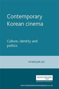 Cover image for Contemporary Korean Cinema: Culture, Identity and Politics