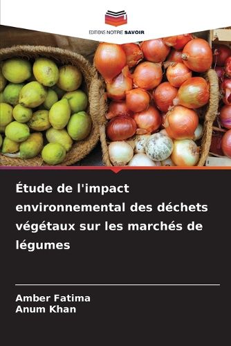 Cover image for Etude de l'impact environnemental des dechets vegetaux sur les marches de legumes