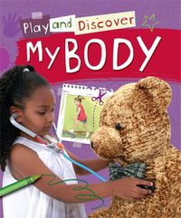 Cover image for Play and Discover: My Body