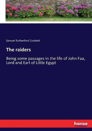 The raiders: Being some passages in the life of John Faa, Lord and Earl of Little Egypt